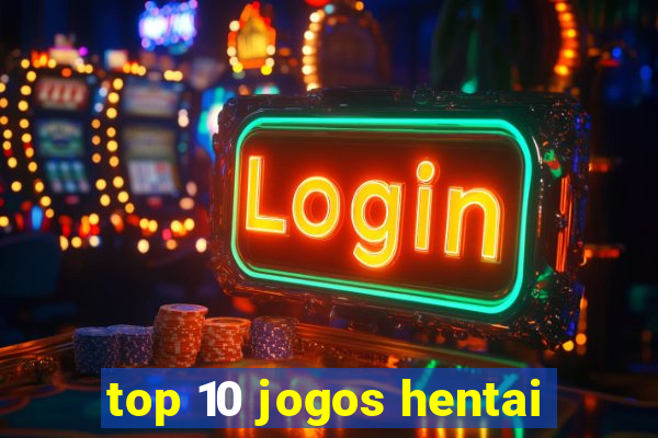 top 10 jogos hentai